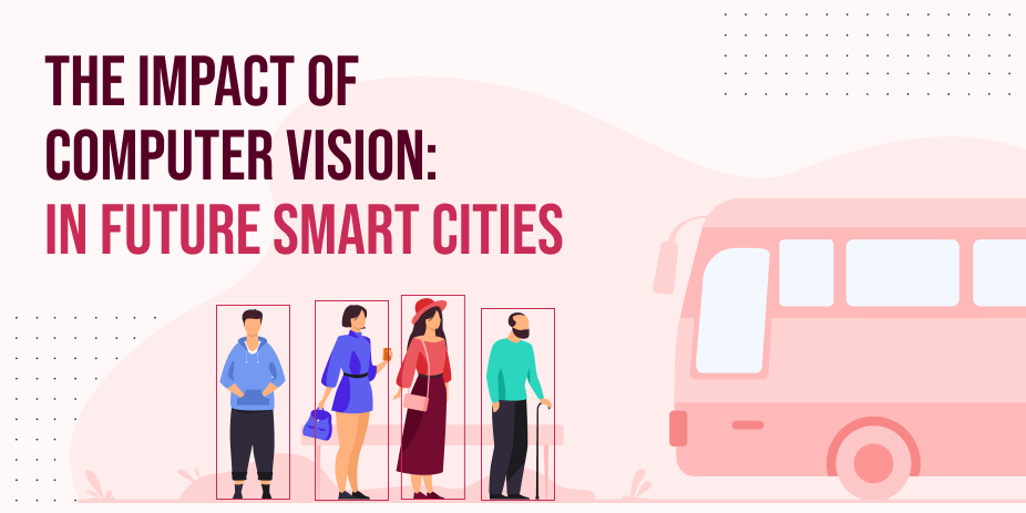 The Impact of Computer Vision in Future Smart Cities
